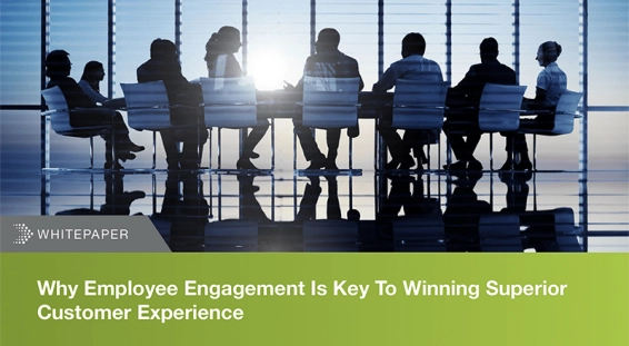 Why Employee Engagement Is Key To Winning Superior Customer Experience