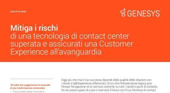 Mitiga i rischi di una tecnologia di contact center superata e assicurati una Customer Experience all'avanguardia